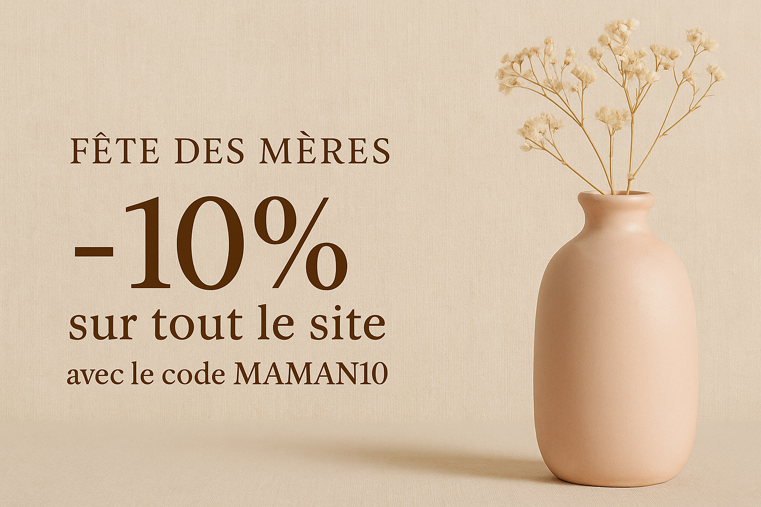 -10 % sur notre sélection Fête des Mères avec le code MAMAN10 – Jusqu’au 26 mai